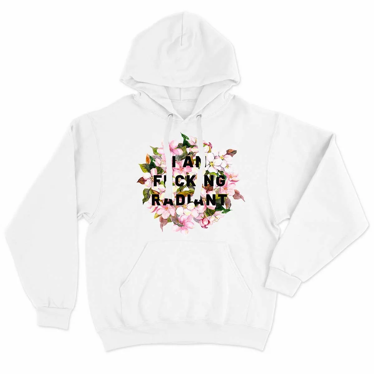 I Am F*cking Radiant Feminist Hoodie